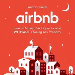 Lee Goettl Voice Your World Airbnb: How to Make a Six Figure Income Without Owning Any Property