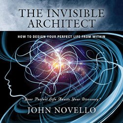 Lee Goettl Voice Your World The Invisible Architect: How to Design Your Perfect Life from Within