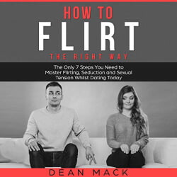 Lee Goettl Voice Your World How to Flirt: The Right Way