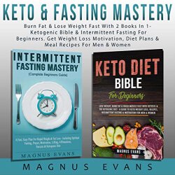 Lee Goettl Voice Your World Intermittent Fasting Mastery (Complete Beginners Guide): An Easy Plan For Rapid Weight & Fat Loss - Including Spiritual Fasting, Prayer, Motivation, Lifting, Affirmations, Success & Ketogenic Diet